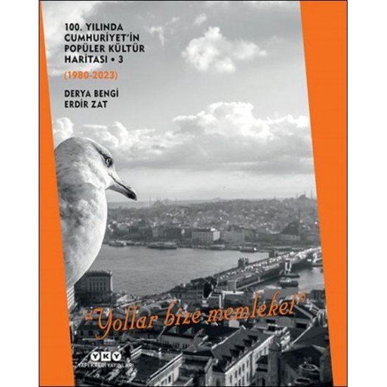 100. Yılında Cumhuriyet'in Popüler Kültür Haritası 3 (1980-2023) “Yollar Bize Memt” 100. Yılında Cumhuriyet'in Popüler Kültür Haritası 3 (1980-2023) “Yollar Bize Memt”