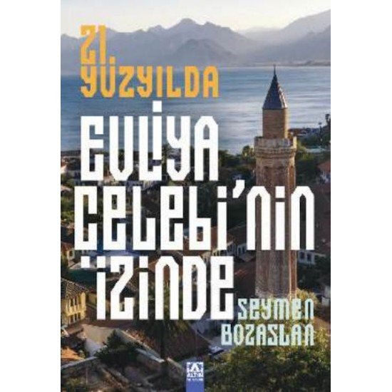 21. Yüzyılda Evliya Çelebi’Nin İzinde 21. Yüzyılda Evliya Çelebi’Nin İzinde