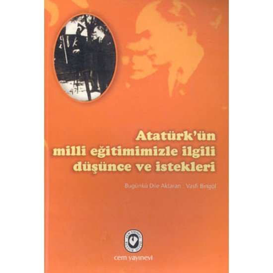 Atatürk’ün Milli Eğitimimizle İlgili Düşünce ve İstekleri Atatürk’ün Milli Eğitimimizle İlgili Düşünce ve İstekleri