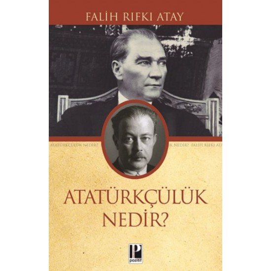 Atatürkçülük Nedir? Atatürkçülük Nedir?
